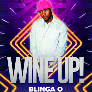 收听Blinga O的Wine up!歌词歌曲