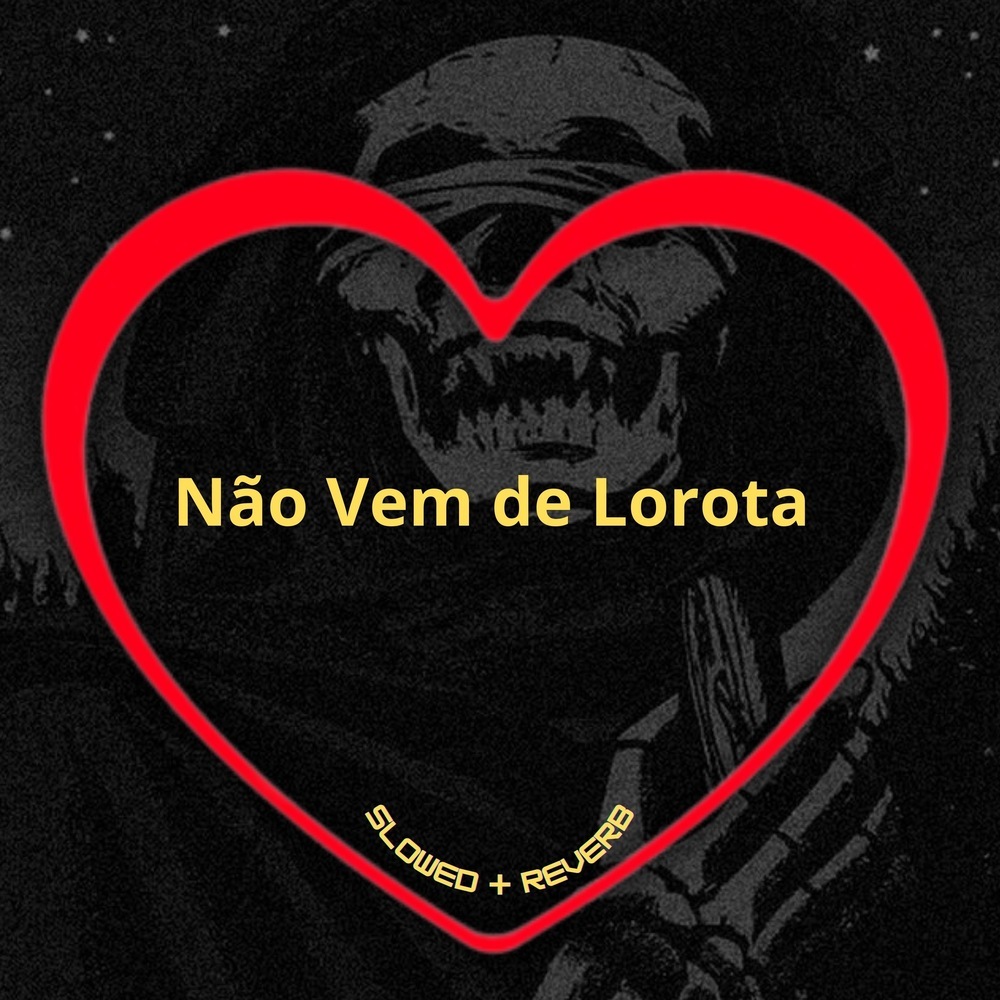 Não Vem de Lorota (Slowed + Reverb|Explicit)