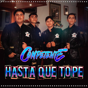 收聽Competente的Hasta Que Tope歌詞歌曲
