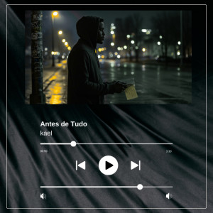 收聽Kael的Antes de Tudo歌詞歌曲