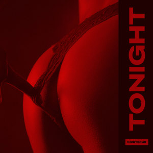 Listen to TONIGHT (Explicit) song with lyrics from Kiddyskur