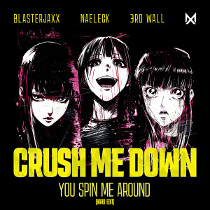 BlasterJaxx的專輯Crush Me Down (You Spin Me Around) [Hard Edit]