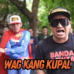 Listen to Wag Kang Kupal (Explicit) song with lyrics from Paul Michael