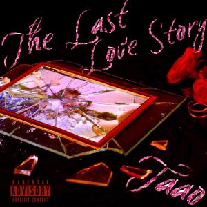 Taao的專輯The Last Love Story (Explicit)