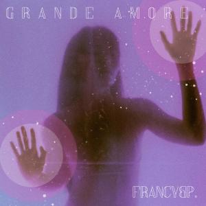 收聽Francy的Grande Amore (feat. Daniele Abate)歌詞歌曲