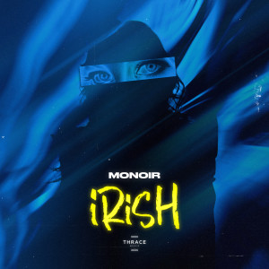 Listen to Irish (Explicit) song with lyrics from Monoir