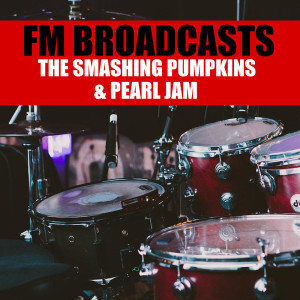 The Smashing Pumpkins的專輯FM Broadcasts The Smashing Pumpkins & Pearl Jam