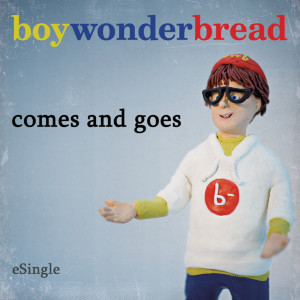 收聽boywonderbread的Comes And Goes (Psychosomatic mix)歌詞歌曲