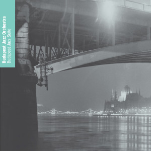 Budapest Jazz Orchestra的专辑Budapest Jazz Suite