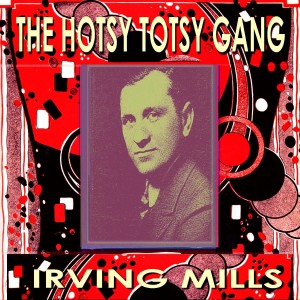 Irving Mills的專輯The Hotsy Totsy Gang