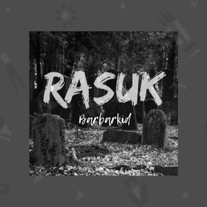 Listen to Rasuk song with lyrics from Barbarkid