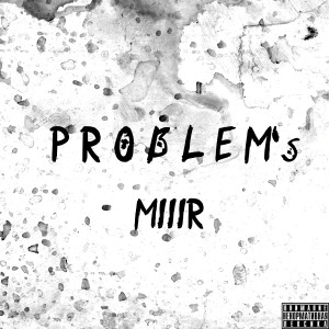 Dengarkan PROBLEM's (Explicit) lagu dari Miiir dengan lirik