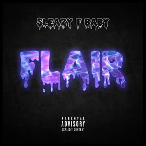 Listen to Flair (Explicit) song with lyrics from Sleazy F Baby
