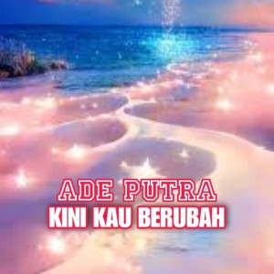 Album Kini Kau Berubah from Ade Putra