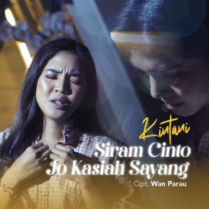 Album Siram Cinto Jo Kasiah Sayang oleh Kintani