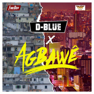 ดาวน์โหลดและฟังเพลง Agbawê พร้อมเนื้อเพลงจาก D-BLUE