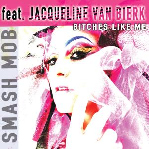 Smash Mob的專輯Bitches Like Me (feat. Jacqueline Van Bierk) (Explicit)