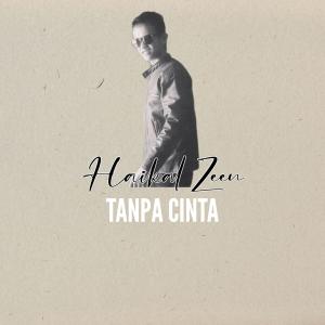 Listen to Tanpa Cinta song with lyrics from Haikal Zeen