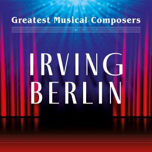 Various Artists的專輯Greatest Musical Composers: Irving Berlin