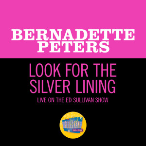 Bernadette Peters的專輯Look For The Silver Lining (Live On The Ed Sullivan Show, January 17, 1971)