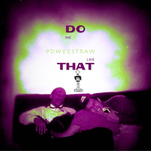 ดาวน์โหลดและฟังเพลง Do Me Like That (Explicit) พร้อมเนื้อเพลงจาก Pdweestraw