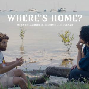 收聽Matt Hsu's Obscure Orchestra的Where's Home? (Explicit)歌詞歌曲