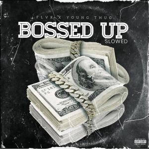 Listen to Bossed Up (feat. Young Thug) (Slowed|Explicit) song with lyrics from FLVR
