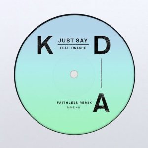 收聽KDA的Just Say (Faithless Remix)歌詞歌曲