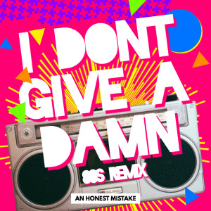 Listen to I Don't Give A Damn (80s Remix) song with lyrics from An Honest Mistake