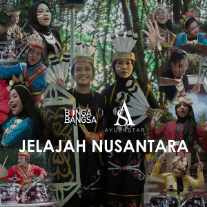 Dengarkan Jelajah Nusantara lagu dari Bunga Bangsa dengan lirik