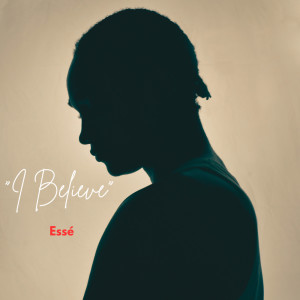 Listen to I Believe song with lyrics from Esse