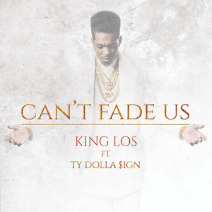 King Los的專輯Can't Fade Us