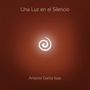ดาวน์โหลดและฟังเพลง Una Luz en el Silencio พร้อมเนื้อเพลงจาก Antonio Garcia Isaac