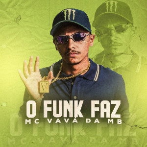 ดาวน์โหลดและฟังเพลง O Funk Faz พร้อมเนื้อเพลงจาก Mc Vavá da MB