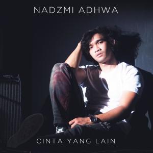 Dengarkan Cinta Yang Lain lagu dari Nadzmi Adhwa dengan lirik