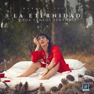 Mariana Lucía的專輯La Eternidad y Sus Tantos Sentidos