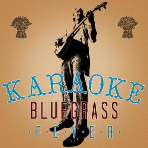 Karaoke - Bluegrass Fever