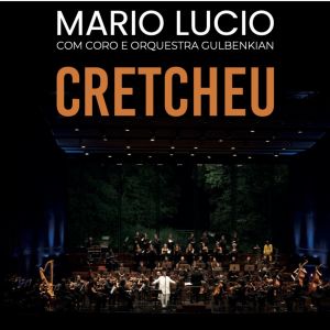 Mario Lucio的專輯Cretcheu (Mario Lucio com Coro e Orquestra Gulbenkian)