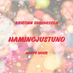 Listen to Hamingjustund Happy Hour song with lyrics from Kristinn Svavarsson