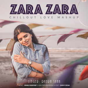 Dengarkan lagu Zara Zara Chillout Love Mashup nyanyian Dhara Shah dengan lirik