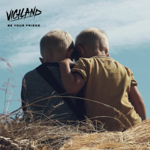 ดาวน์โหลดและฟังเพลง Be Your Friend‬‬ พร้อมเนื้อเพลงจาก Vigiland