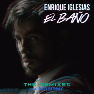 收聽Enrique Iglesias的EL BAÑO (David Rojas Remix)歌詞歌曲