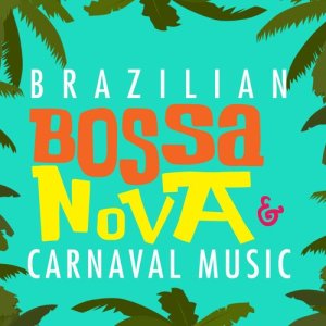 Various Artists的專輯Brazilian Bossa Nova & Carnaval Music