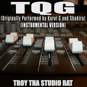 อัลบัม TQG (Originally Performed by Karol G and Shakira) (Instrumental Version) ศิลปิน Troy Tha Studio Rat