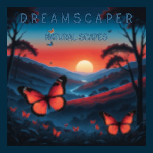 收聽Dreamscaper的Natural Scapes歌詞歌曲