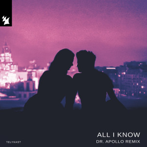 อัลบัม All I Know (Dr. Apollo Remix) ศิลปิน TELYKast