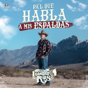 收聽Leandro Ríos的Pa'l Que Habla a Mis Espaldas歌詞歌曲