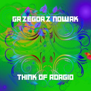 收聽Grzegorz Nowak的Think Of Adagio歌詞歌曲