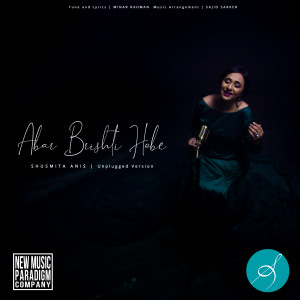 Listen to Abar Brishti Hobe (Unplugged) song with lyrics from Shusmita Anis