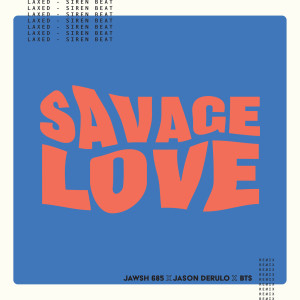 收聽Jawsh 685的Savage Love (Laxed - Siren Beat) (BTS Remix) (BTS Remix|Explicit)歌詞歌曲